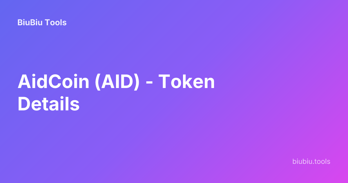 AidCoin (AID) - Token Details | BiuBiu Tools