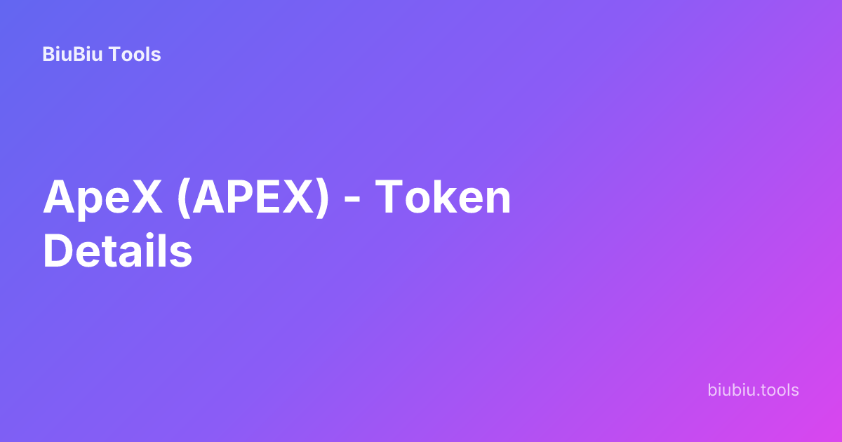 ApeX (APEX) - Token Details | BiuBiu Tools
