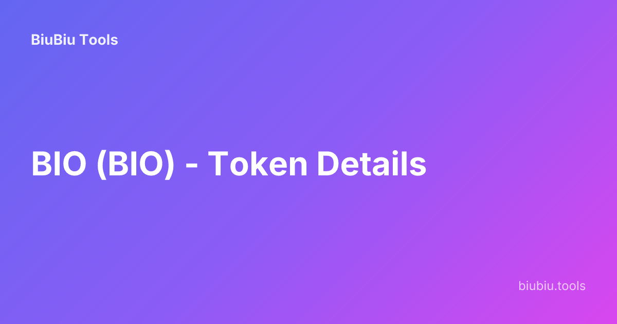 BIO (BIO) - Token Details | BiuBiu Tools