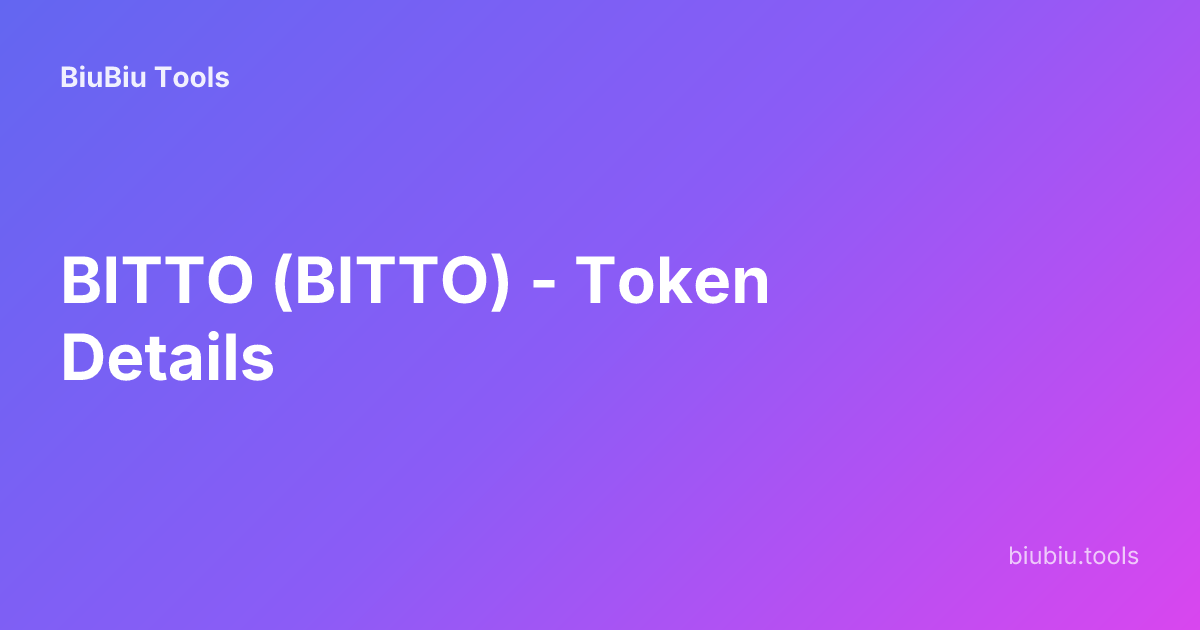 BITTO (BITTO) - Token Details | BiuBiu Tools