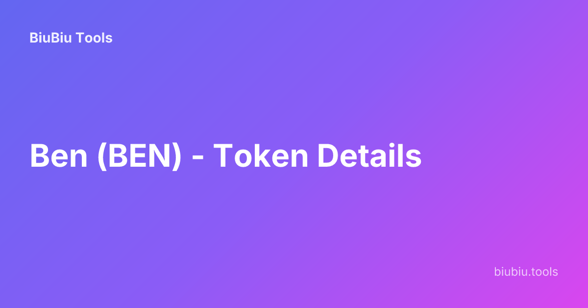 Ben (BEN) - Token Details | BiuBiu Tools