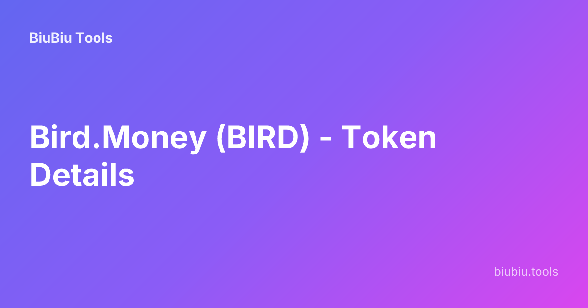 Bird.Money (BIRD) - Token Details | BiuBiu Tools