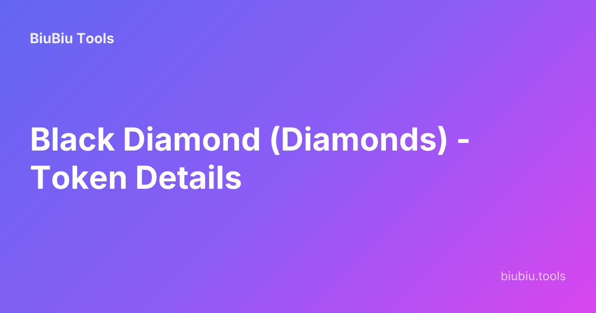 Black Diamond (Diamonds) - Token Details | BiuBiu Tools