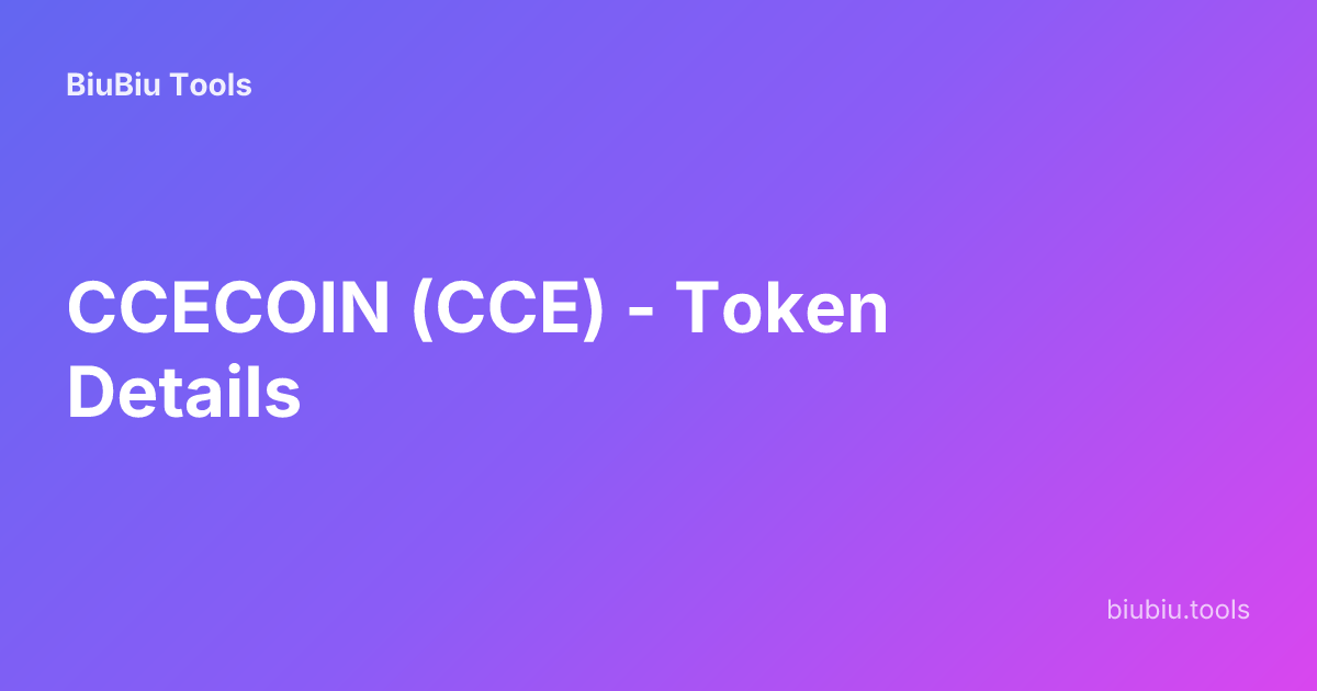 CCECOIN (CCE) - Token Details | BiuBiu Tools