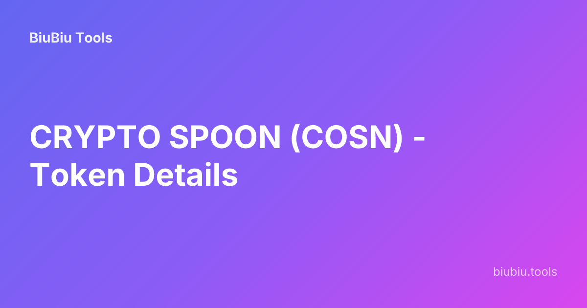CRYPTO SPOON (COSN) - Token Details | BiuBiu Tools