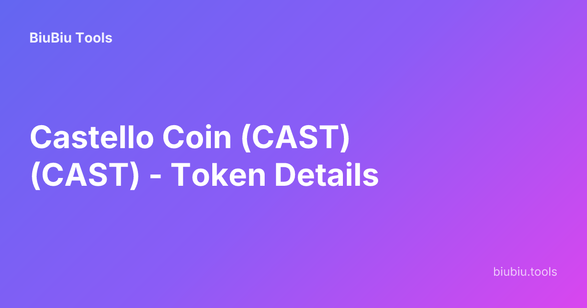 Castello Coin (CAST) (CAST) - Token Details | BiuBiu Tools