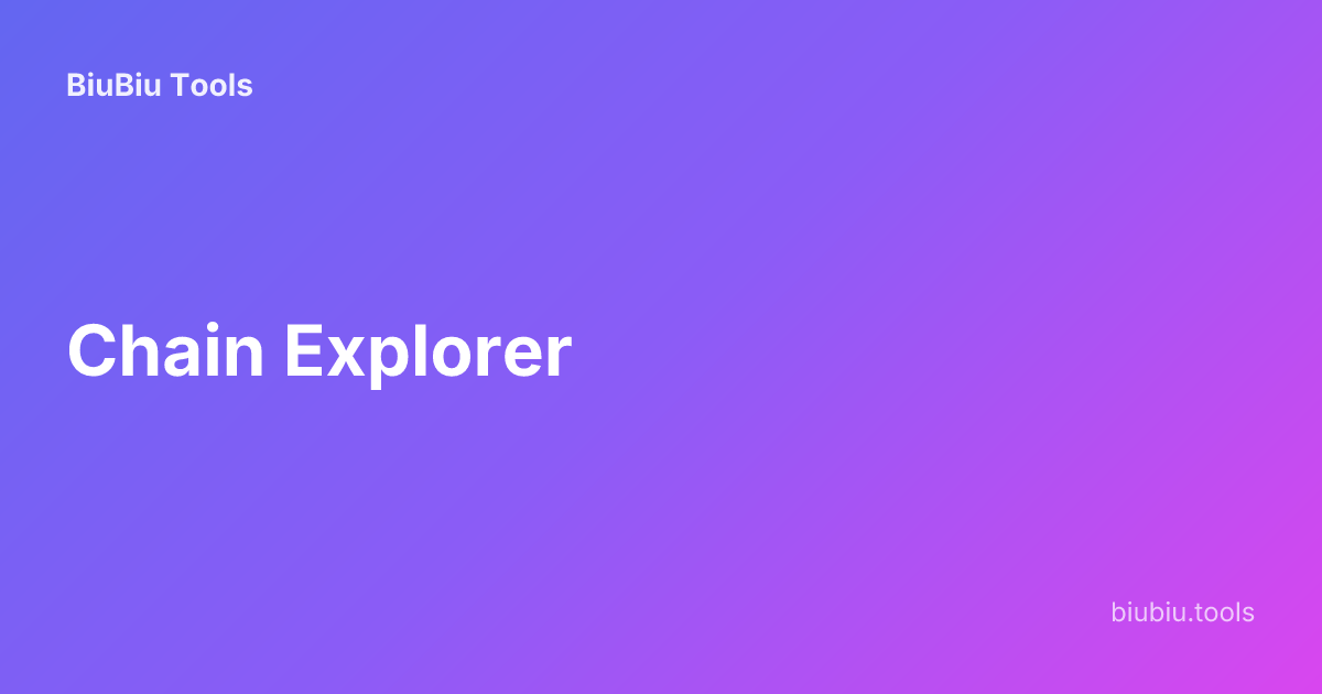 Chain Explorer | BiuBiu Tools