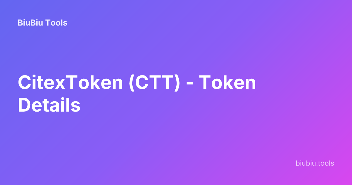 CitexToken (CTT) - Token Details | BiuBiu Tools