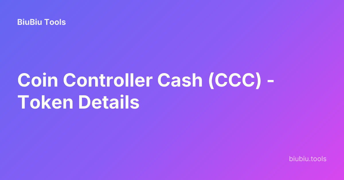 Coin Controller Cash (CCC) - Token Details | BiuBiu Tools