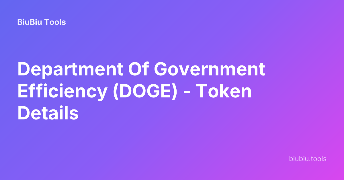 Department Of Government Efficiency (DOGE) - Token Details | BiuBiu Tools