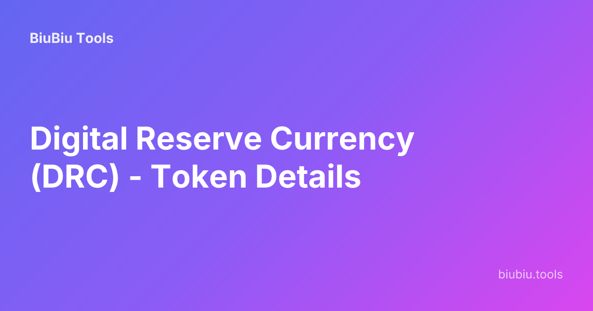 Digital Reserve Currency (DRC) - Token Details | BiuBiu Tools