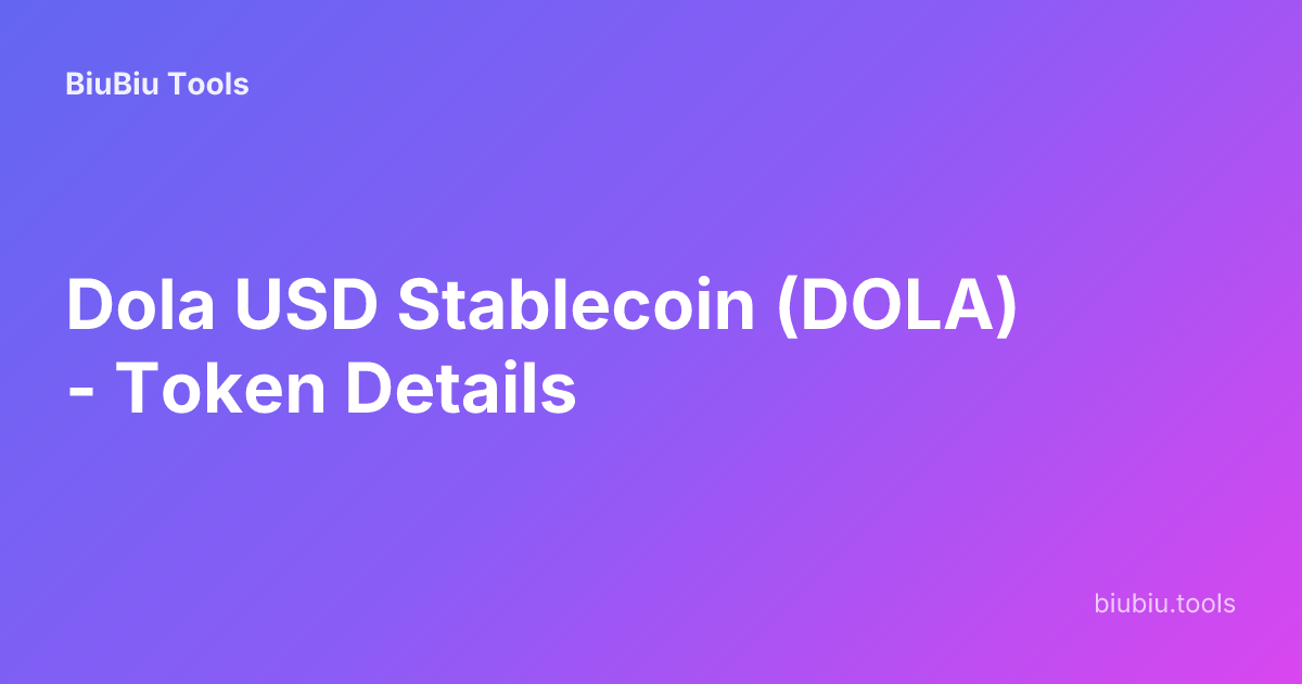 Dola USD Stablecoin (DOLA) - Token Details | BiuBiu Tools