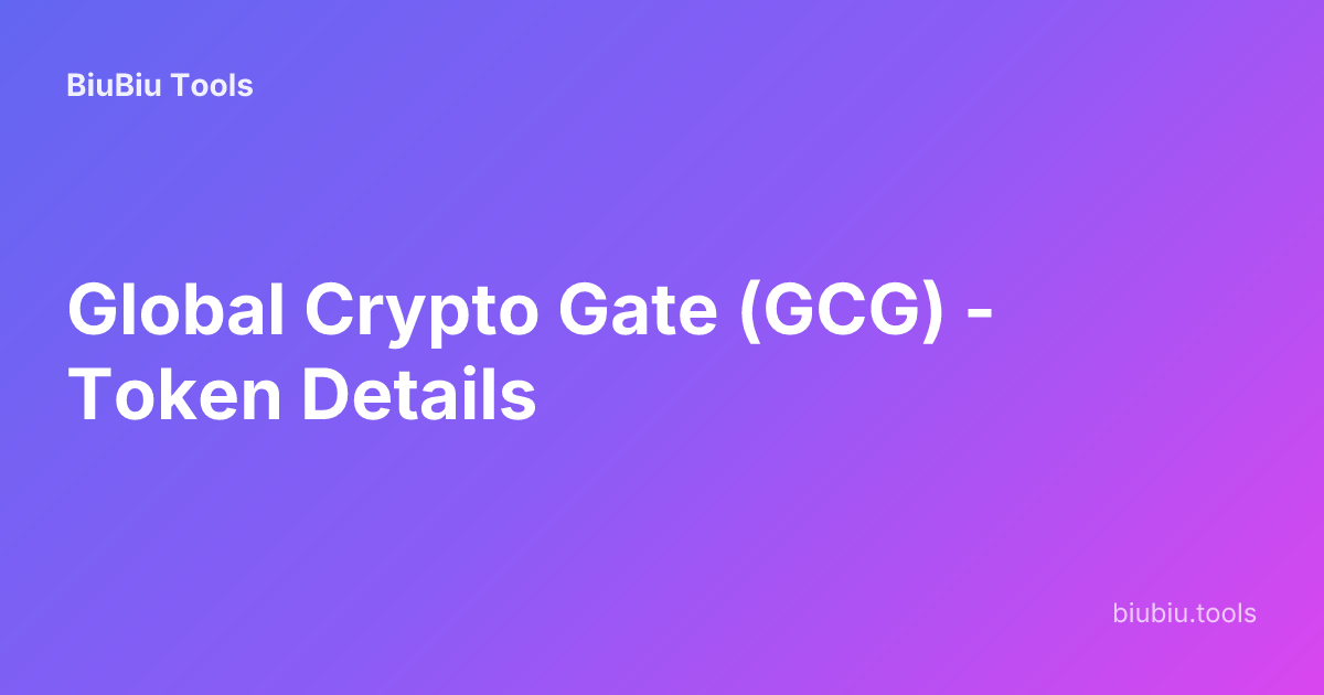 Global Crypto Gate (GCG) - Token Details | BiuBiu Tools