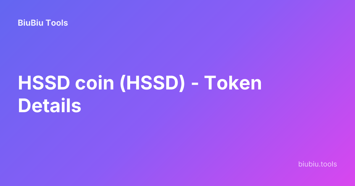 HSSD coin (HSSD) - Token Details | BiuBiu Tools