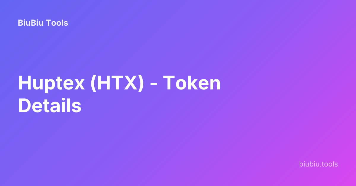 Huptex (HTX) - Token Details | BiuBiu Tools