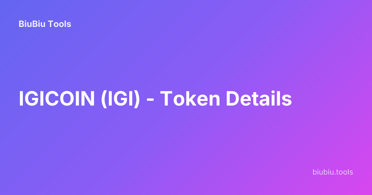 IGICOIN (IGI) - Token Details | BiuBiu Tools