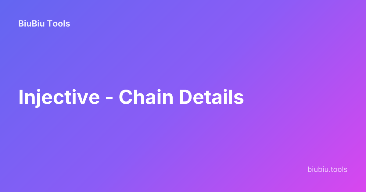 Injective - Chain Details | BiuBiu Tools