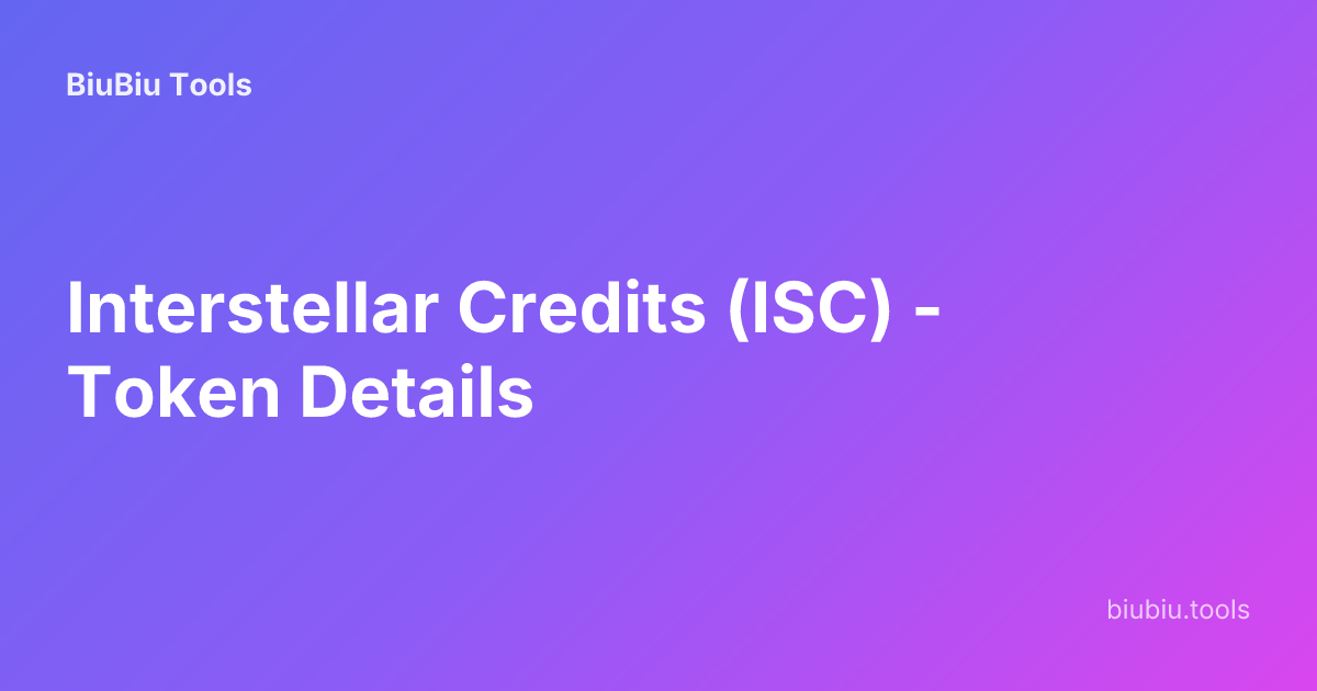Interstellar Credits (ISC) - Token Details | BiuBiu Tools