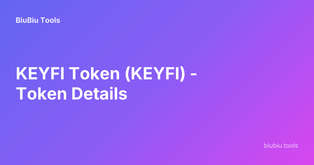 KEYFI Token (KEYFI) - Token Details | BiuBiu Tools