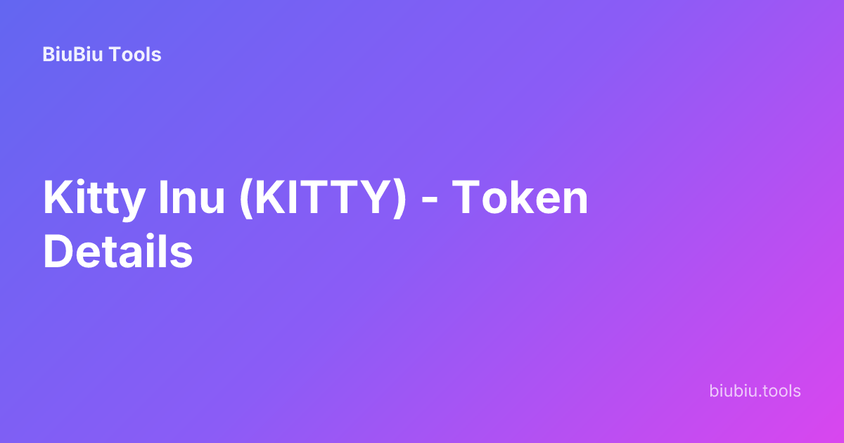 Kitty Inu (KITTY) - Token Details | BiuBiu Tools