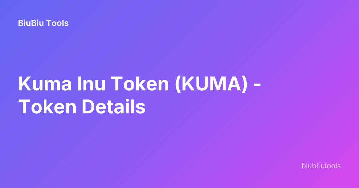 Kuma Inu Token (KUMA) - Token Details | BiuBiu Tools