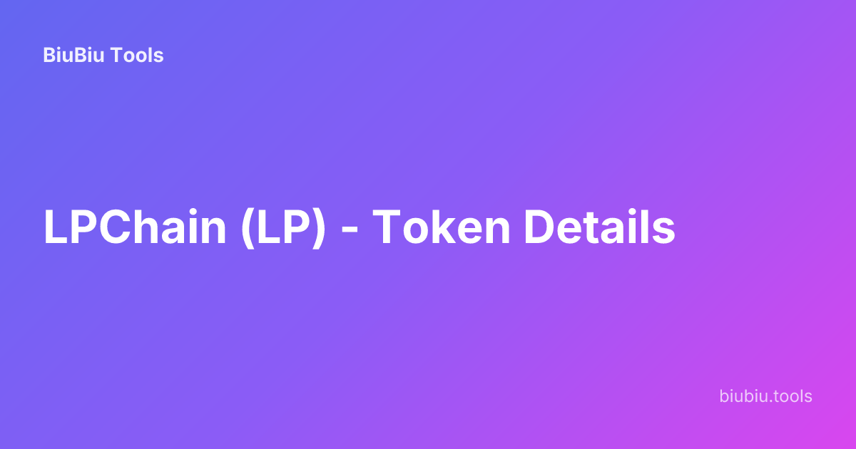 LPChain (LP) - Token Details | BiuBiu Tools