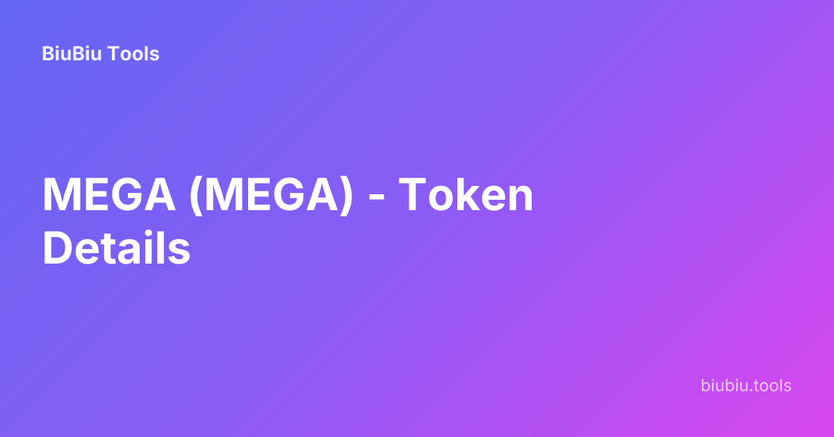 MEGA (MEGA) - Token Details | BiuBiu Tools