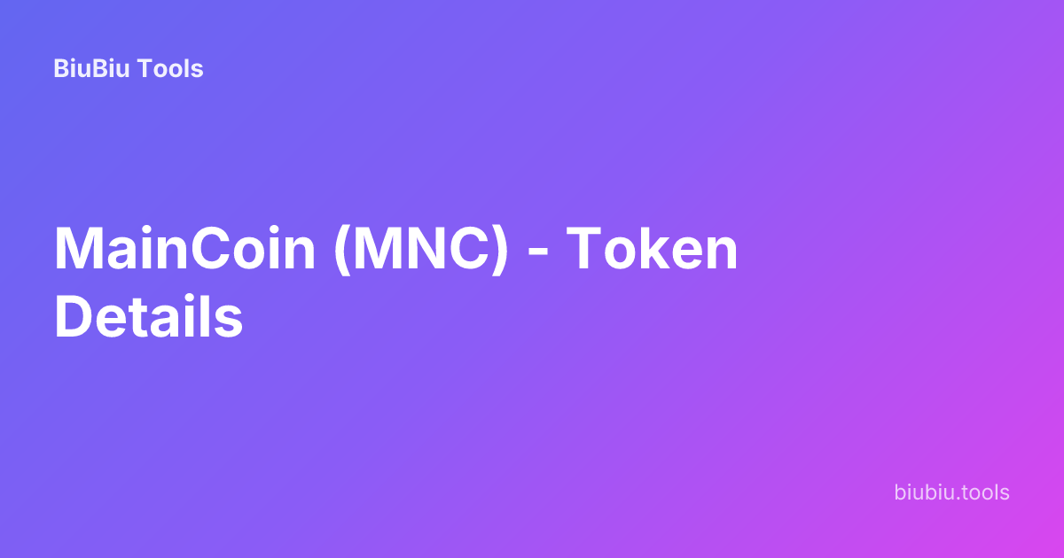 MainCoin (MNC) - Token Details | BiuBiu Tools