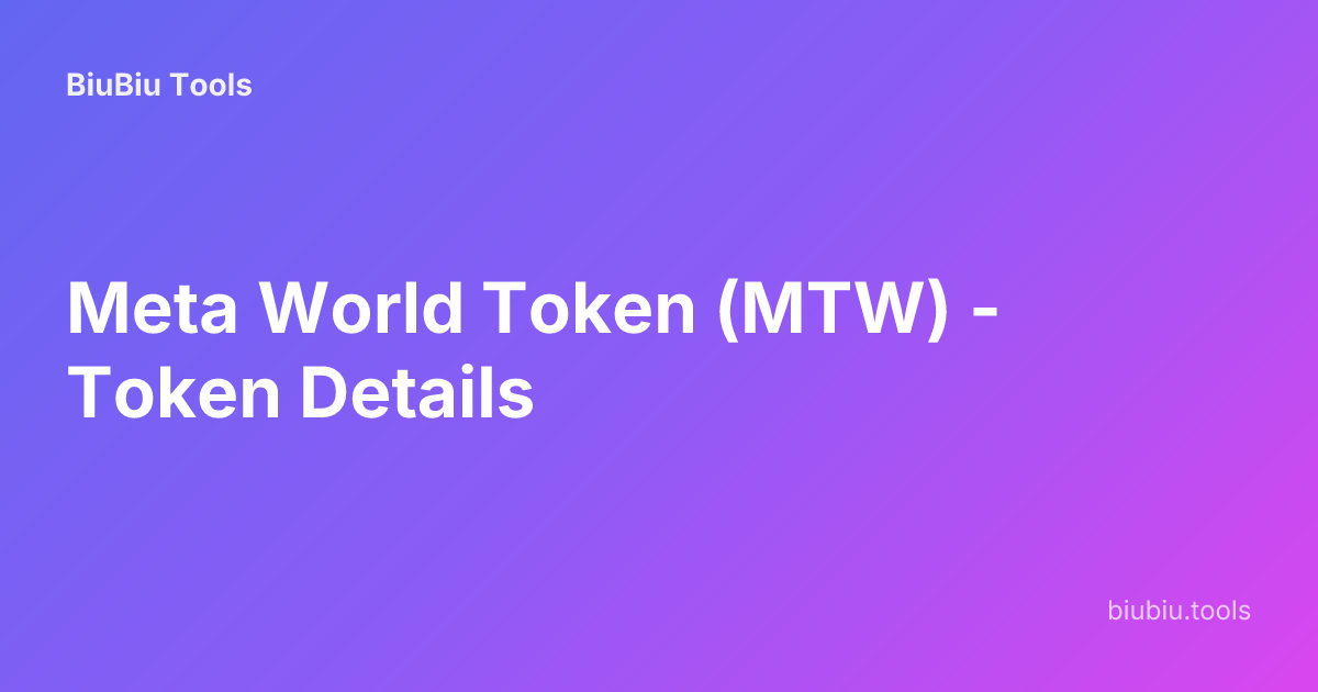 Meta World Token (MTW) - Token Details | BiuBiu Tools