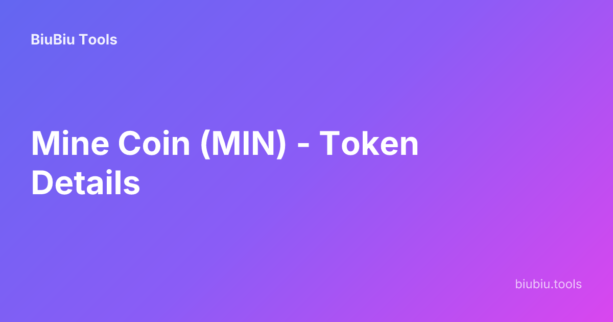 Mine Coin (MIN) - Token Details | BiuBiu Tools