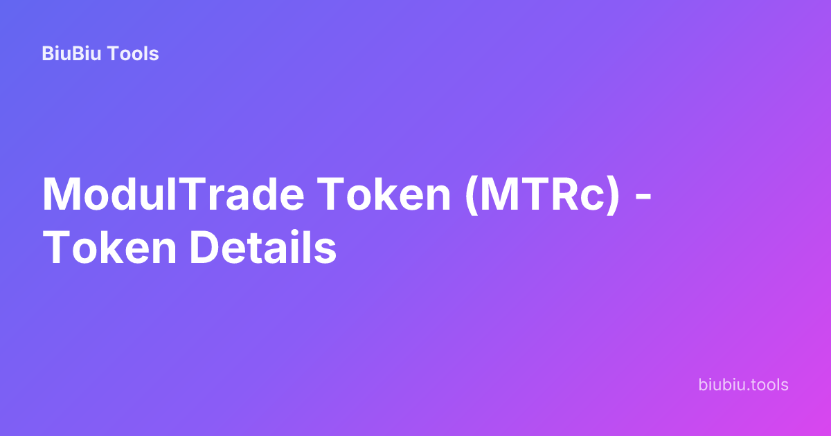 ModulTrade Token (MTRc) - Token Details | BiuBiu Tools