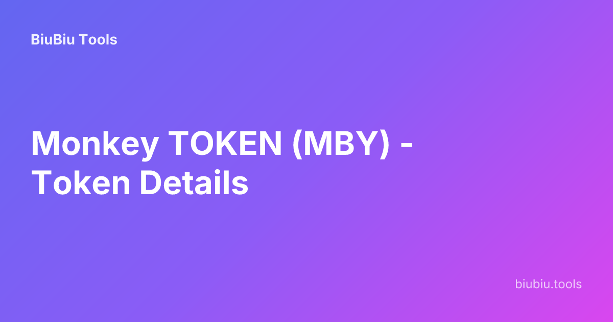 Monkey TOKEN (MBY) - Token Details | BiuBiu Tools