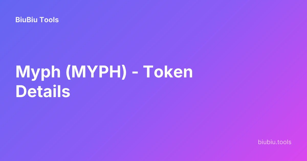 Myph (MYPH) - Token Details | BiuBiu Tools