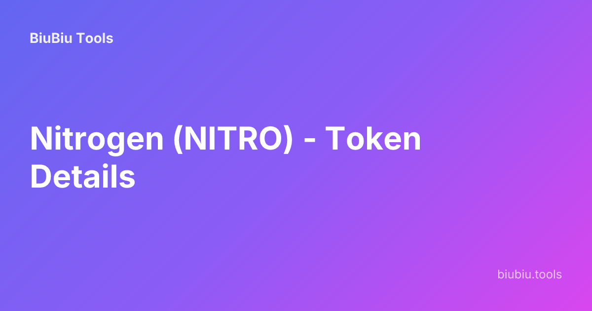 Nitrogen (NITRO) - Token Details | BiuBiu Tools