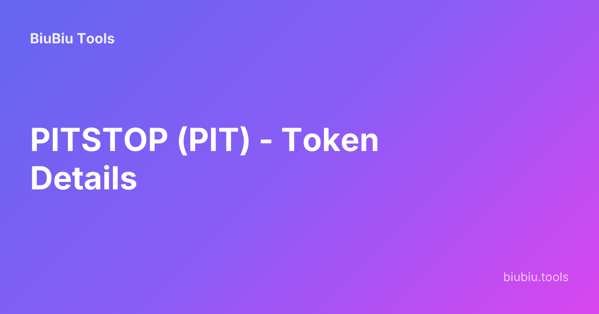 PITSTOP (PIT) - Token Details | BiuBiu Tools