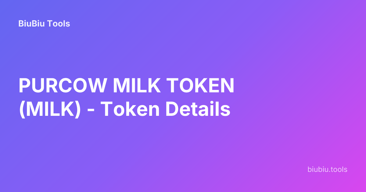 PURCOW MILK TOKEN (MILK) - Token Details | BiuBiu Tools