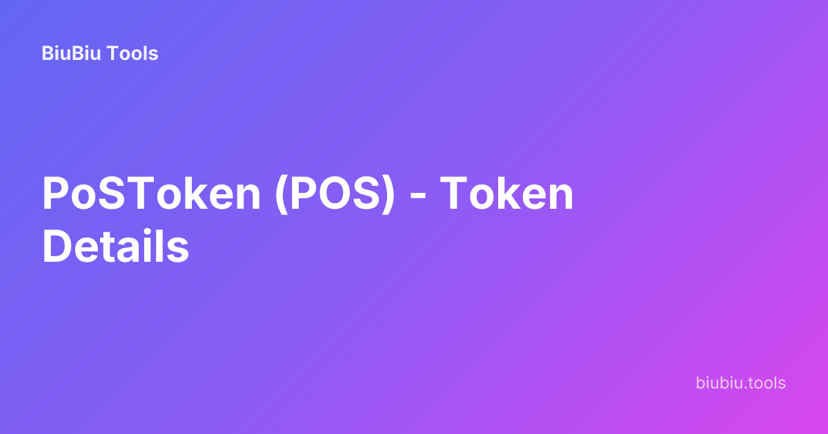PoSToken (POS) - Token Details | BiuBiu Tools