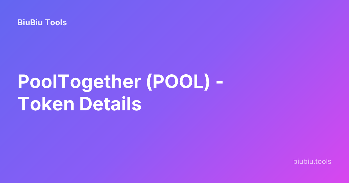 PoolTogether (POOL) - Token Details | BiuBiu Tools