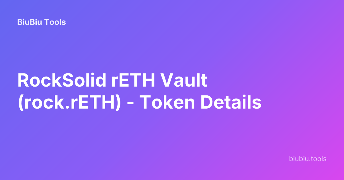 RockSolid rETH Vault (rock.rETH) - Token Details | BiuBiu Tools