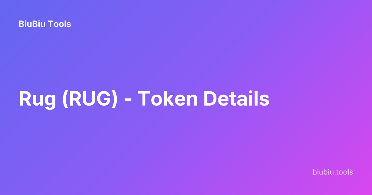 Rug (RUG) - Token Details | BiuBiu Tools