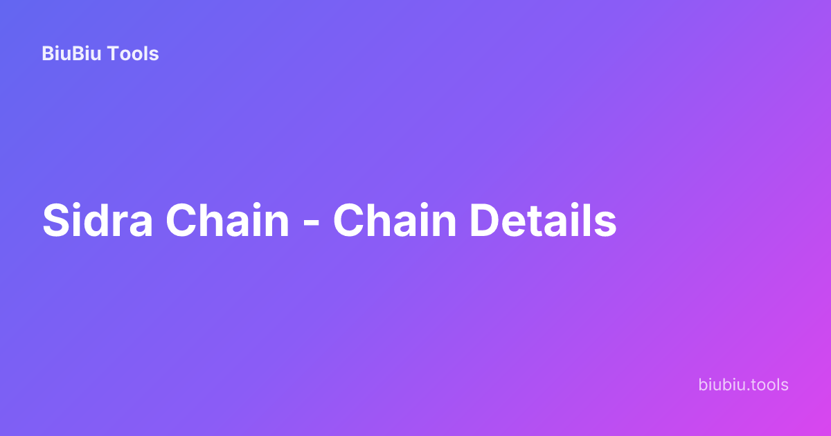Sidra Chain - Chain Details | BiuBiu Tools
