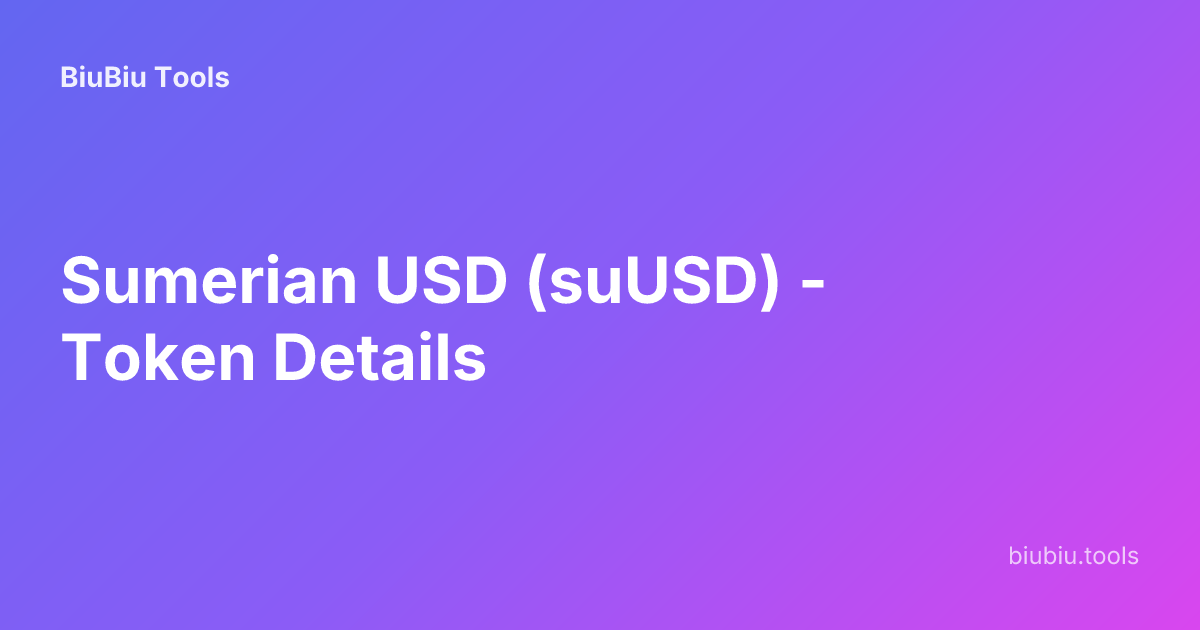 Sumerian USD (suUSD) - Token Details | BiuBiu Tools