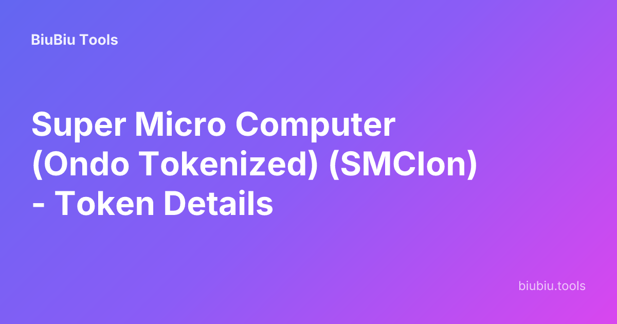 Super Micro Computer (Ondo Tokenized) (SMCIon) - Token Details | BiuBiu ...