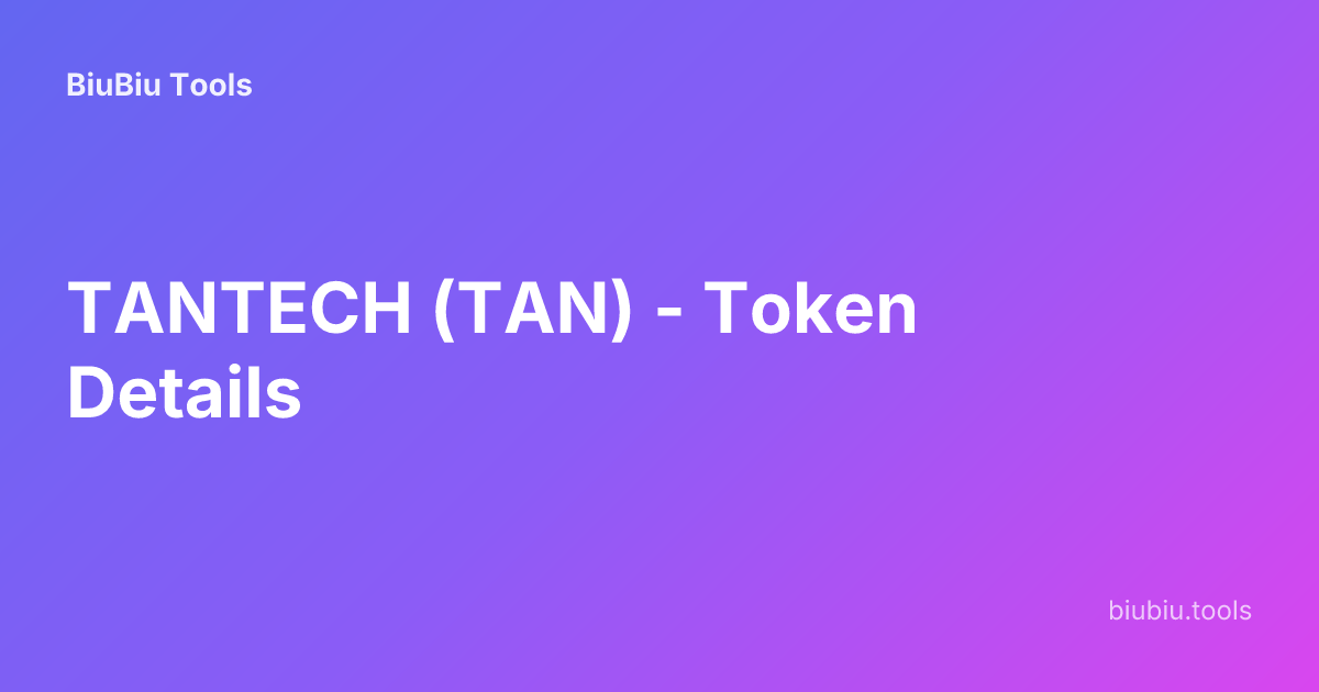 TANTECH (TAN) - Token Details | BiuBiu Tools