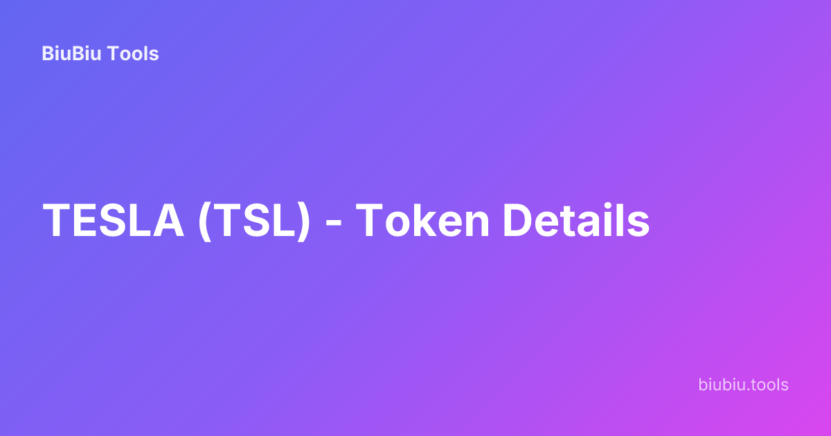 TESLA (TSL) - Token Details | BiuBiu Tools