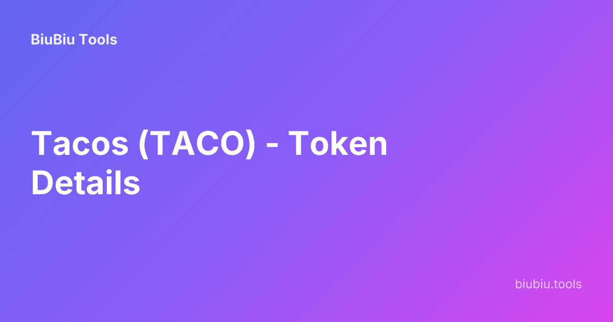 Tacos (TACO) - Token Details | BiuBiu Tools