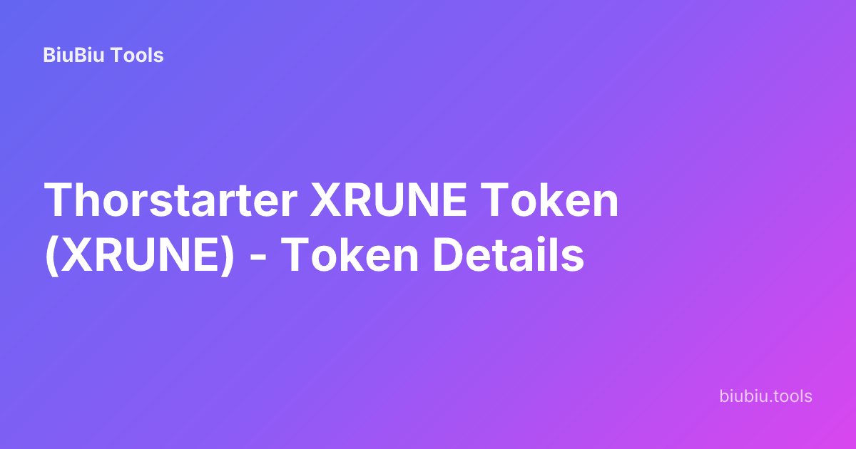 Thorstarter XRUNE Token (XRUNE) - Token Details | BiuBiu Tools