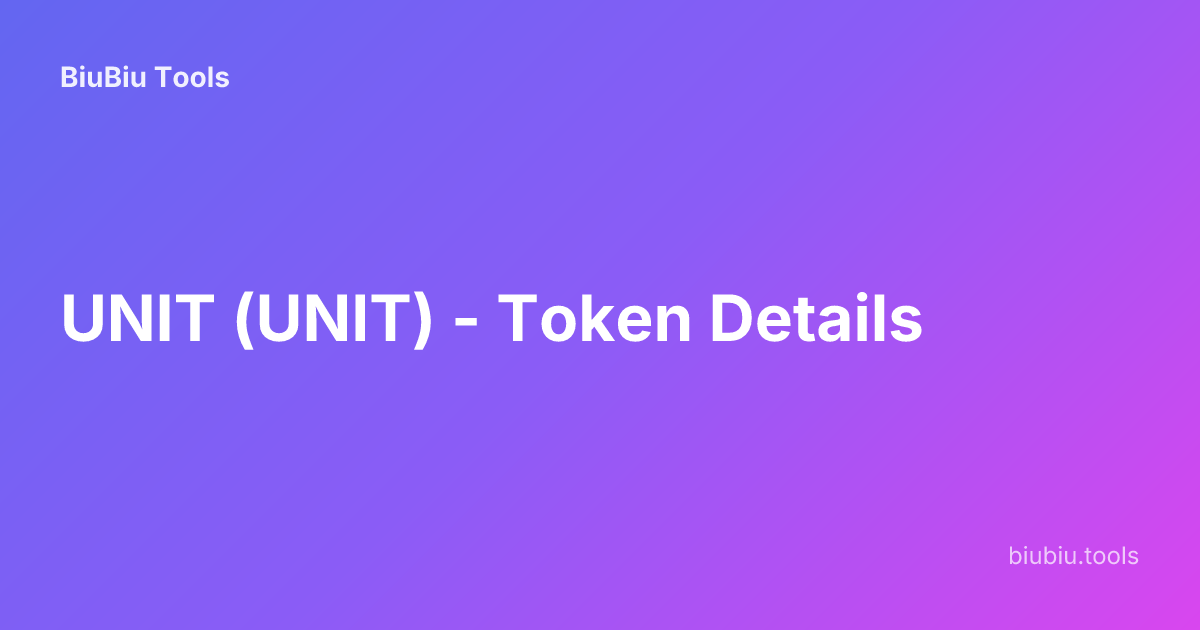 UNIT (UNIT) - Token Details | BiuBiu Tools