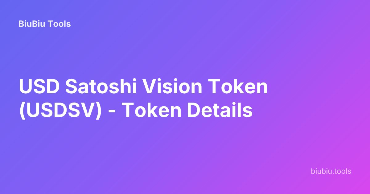USD Satoshi Vision Token (USDSV) - Token Details | BiuBiu Tools