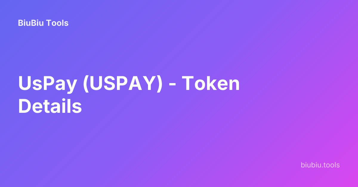 UsPay (USPAY) - Token Details | BiuBiu Tools